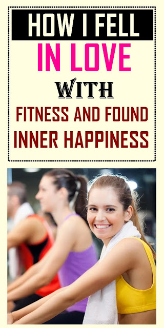 How I Fell In Love With Fitness And Found Inner Happiness