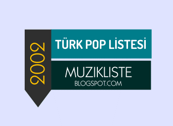 2000ler turk pop 2002 Türk pop Şarkıları