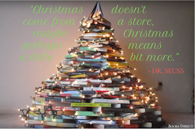 “Christmas doesn’t come from a store, maybe Christmas perhaps means a little bit more.”  ~ How the Grinch Stole Christmas! by Dr. Seuss