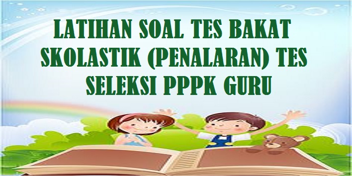 Soal Tes Bakat Skolastik Penalaran Tes Seleksi PPPG Guru