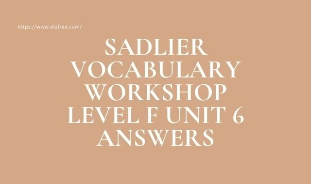 Sadlier Vocabulary Workshop Level F Unit 6 Answers