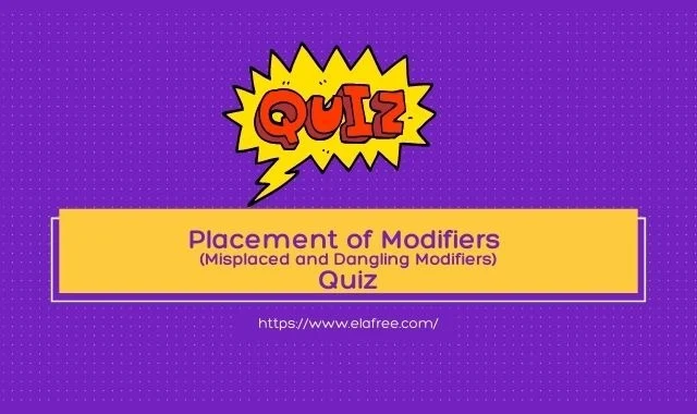 Placement of Modifiers (Misplaced and Dangling Modifiers) Quiz