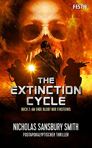 The Extinction Cycle - Buch 7: Am Ende bleibt nur Finsternis: Thriller