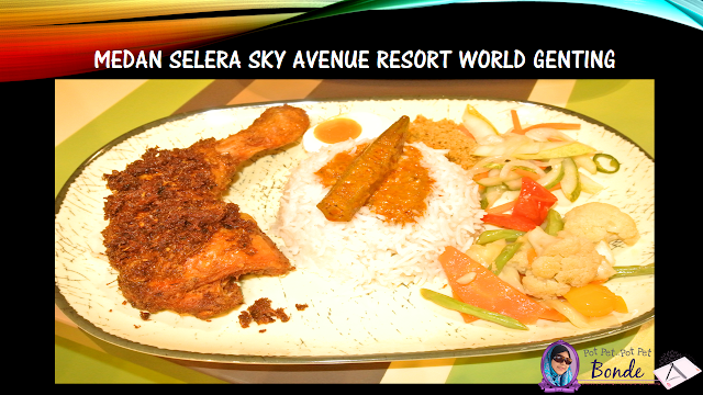 MEDAN SELERA SKY AVENUE RESORT WORLD GENTING -"MACAM-MACAM ADA", MEDAN SELERA, FOOD COURT SKY AVENUE WORLD GENTING, TEMPAT MAKAN DI GENTING,ASIAN FOOD, MALAYSIAN FOOD,