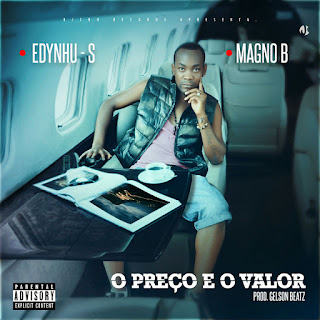 Edynhu S - O Preço e o Valor part. Magno B (Zouk) | Download