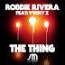 Robbie Rivera feat Vinny Z The Thing