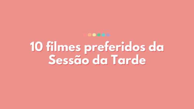 Top Thursday: 10 Filmes Preferidos da Sessão da Tarde