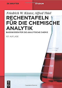 Rechentafeln für die Chemische Analytik: Basiswissen für die Analytische Chemie (De Gruyter Studium, Band 107)