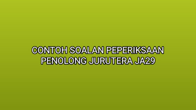 Contoh Soalan Peperiksaan Penolong Jurutera JA29 2020 