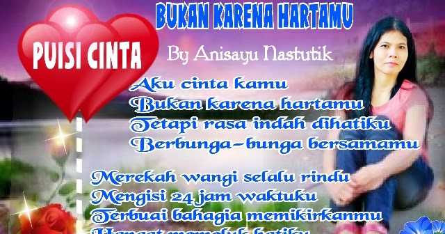  PUISI CINTA BY ANISAYU Cinta Bukan Karena Hartamu