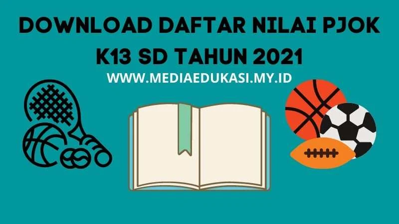 Download Daftar Nilai PJOK K13 SD kelas 1 2 3 4 5 6 Tahun 2021