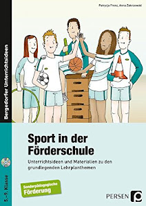 Sport in der Förderschule: Unterrichtsideen und Materialien zu den grundlegenden Lehrplanthemen (5. bis 9. Klasse)