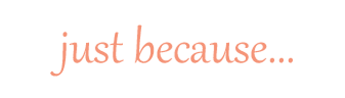 Just because...