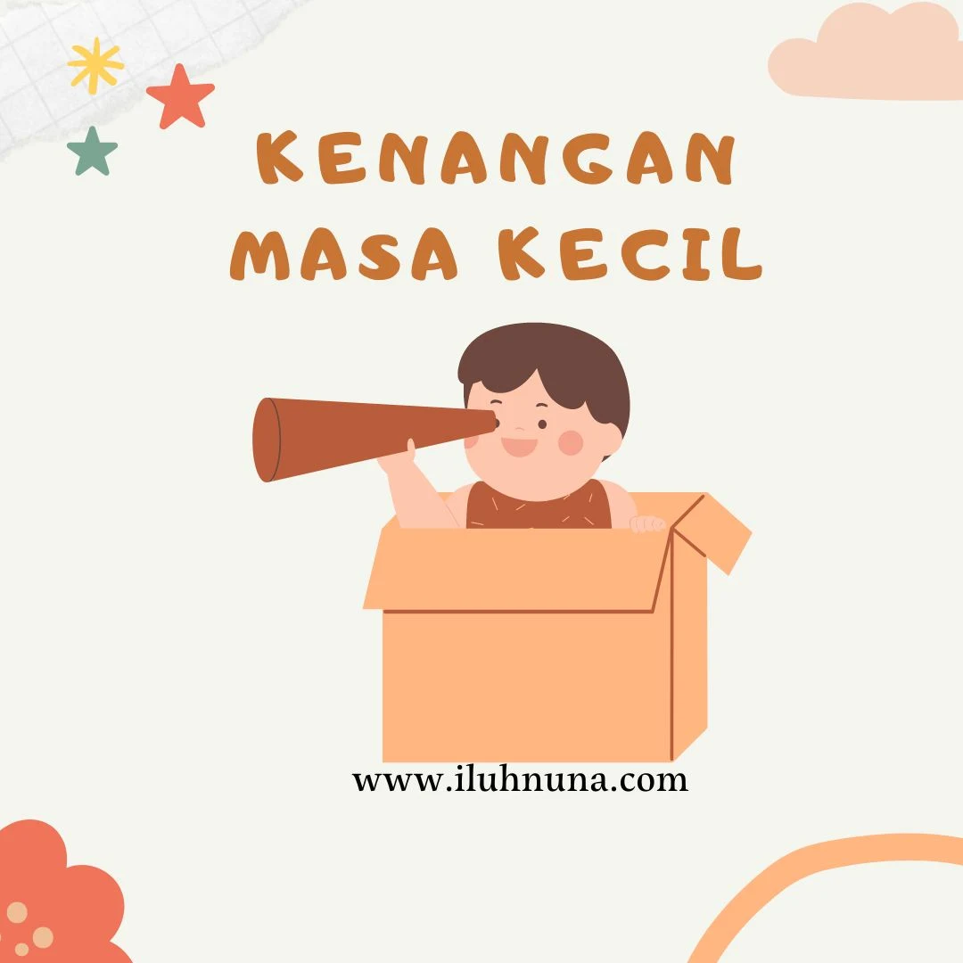 kenangan masa kecil yang tak terlupakan