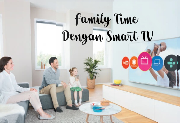 Family Time Dengan Smart TV