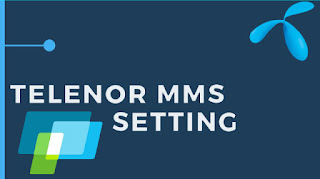 Telenor MMS Settings for Mobile Phones 2021