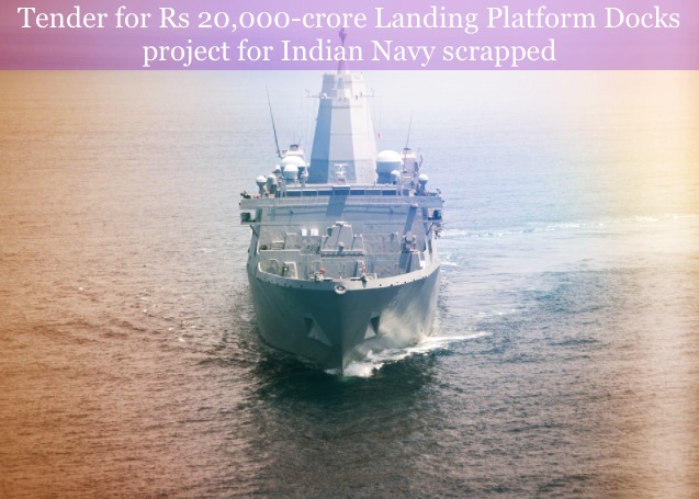 Navy Cancels 20000 Cr Rs LPD Project Tender