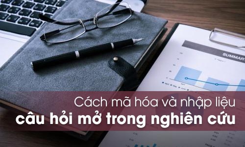 Cách mã hóa và nhập liệu câu hỏi mở trong nghiên cứu