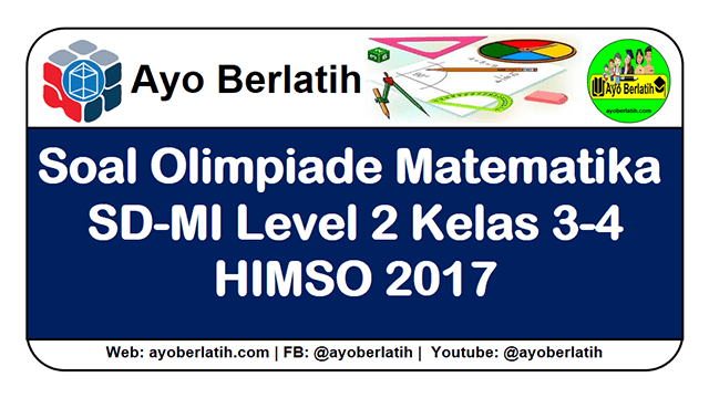 Soal Olimpiade Matematika SD-MI Kelas 3-4 HIMSO 2017
