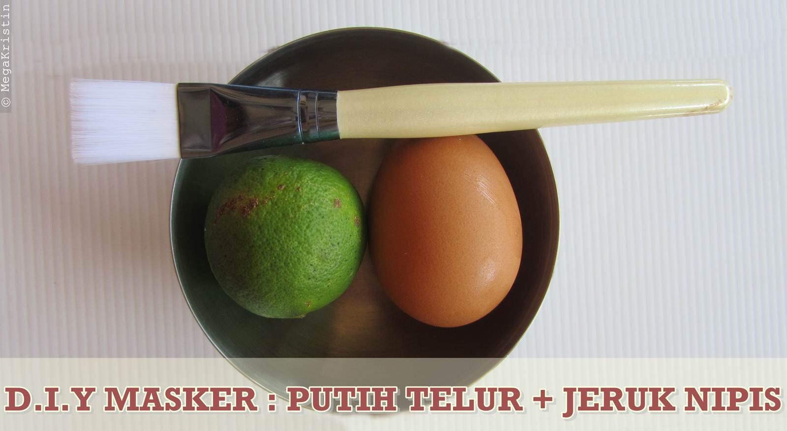 DIY Masker Putih Telur + Jeruk Nipis Untuk Kulit Berminyak & Berjerawat Mega Kristin