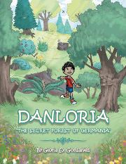 Danloria: The Secret Forest of Germania (Gloria D. Gonsalves)