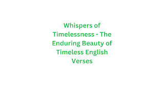 Whispers of Timelessness - The Time-Honored Allure of English Verses