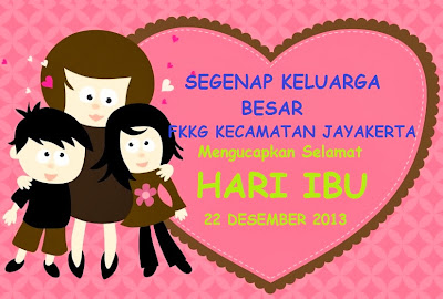 SELAMAT HARI IBU TAHUN 2013