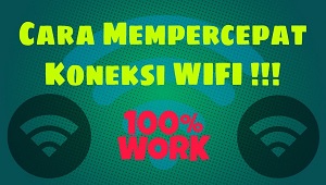 Cara Mempercepat Koneksi Wifi di Windows Laptop atau PC