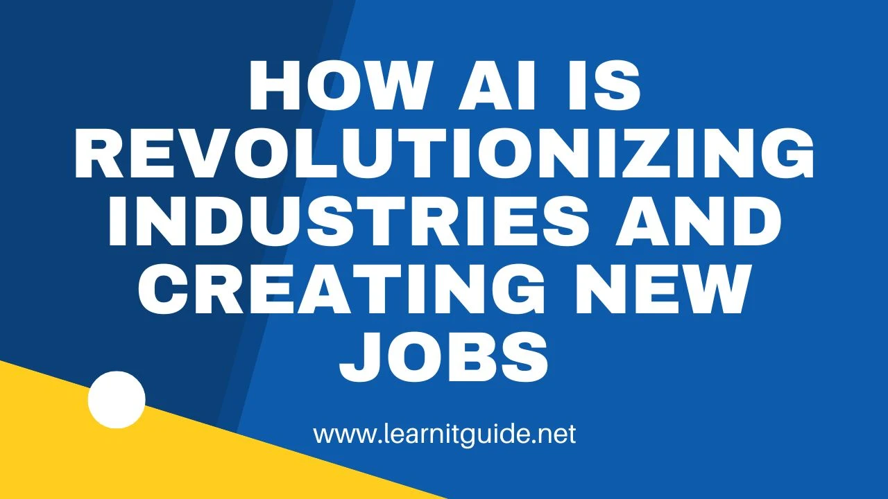 How AI is Revolutionizing Industries and Creating New Jobs