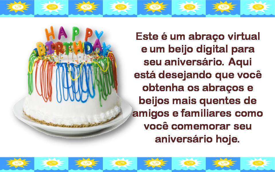 Este é um abraço virtual e um beijo digital para seu aniversário