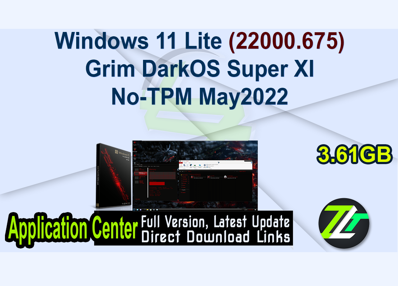 Windows 11 Lite (22000.675) Grim DarkOS Super XI No-TPM May2022