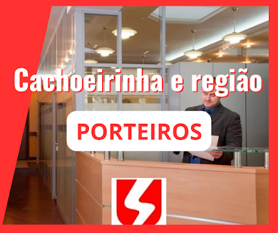 Empresa abre vagas para Porteiros em Cachoeirinha e região