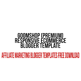 Goomshop (Premium) Responsive Ecommerce Blogger Template | Premium Affiliate marketing blogger templates free download