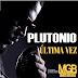 Plutonio - Ultima Vez (Rap ) [Download]