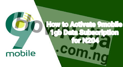 How to Activate 9mobile 1gb Data Subscription for N204