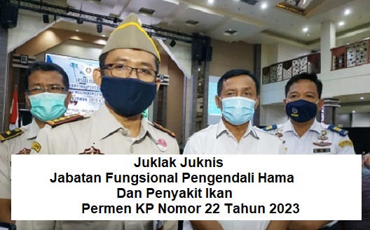 Juklak Juknis Jabatan Fungsional Pengendali Hama Dan Penyakit Ikan (Permen KP Nomor 22 Tahun 2023)