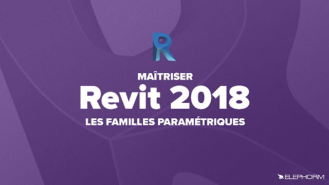 Elephorm - Apprendre Revit 2018 : Les familles paramétriques