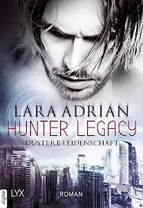 Hunter Legacy - Düstere Leidenschaft: Roman (Hunter-Legacy-Reihe 1)