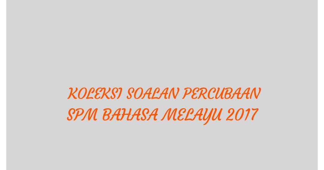 Koleksi Soalan Percubaan SPM Bahasa Melayu 2018 - RUJUKAN SPM
