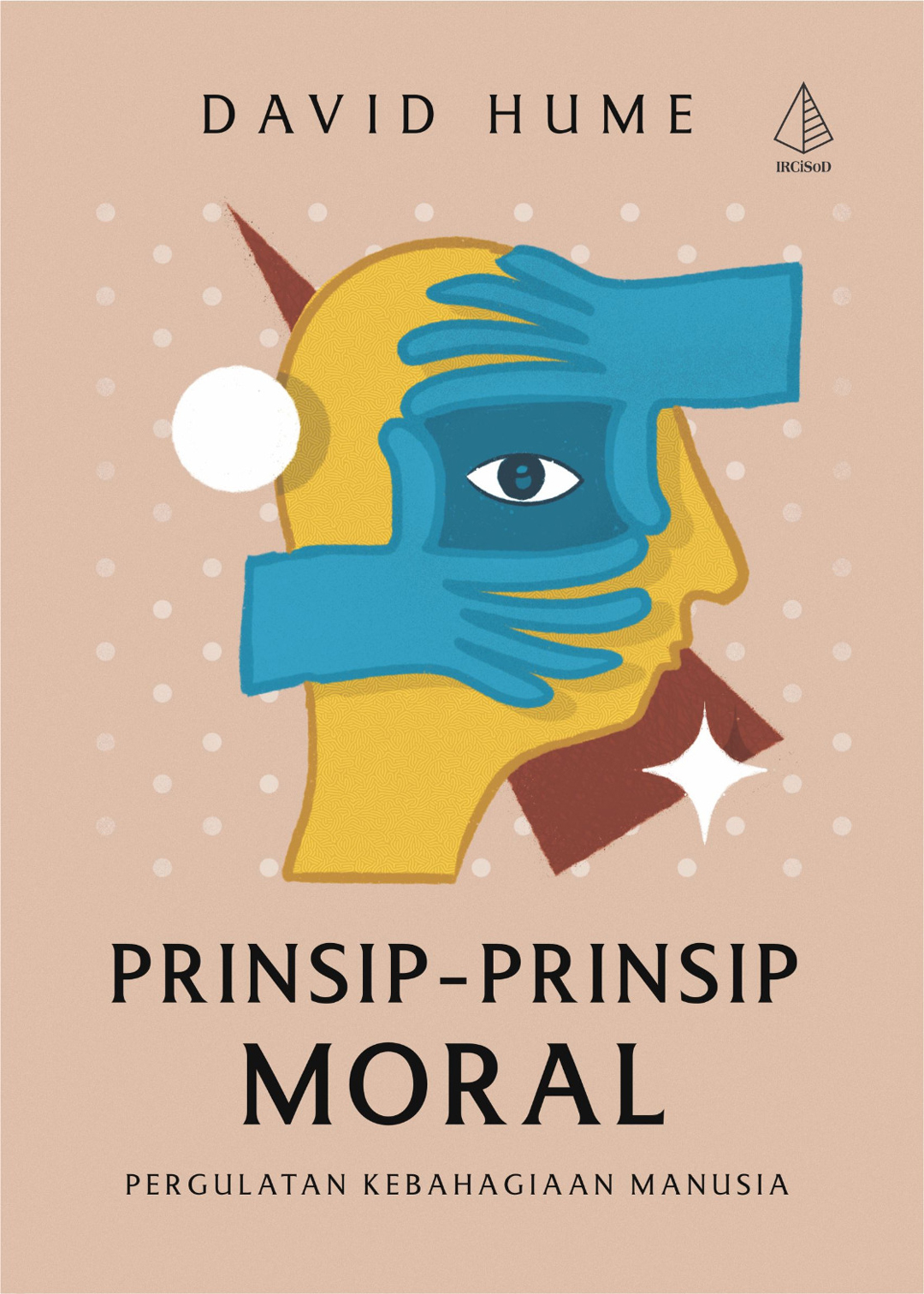 Prinsip Prinsip Moral Pergulatan Kebahagiaan Manusia