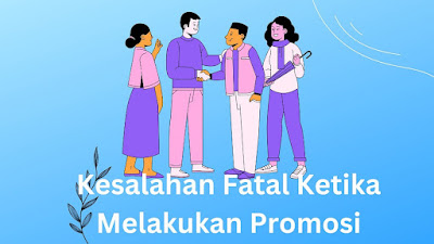 Kesalahan Fatal Ketika Melakukan Promosi