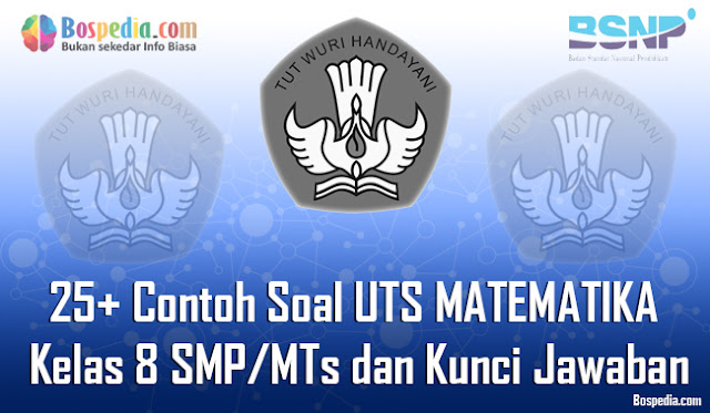 25+ Contoh Soal UTS MATEMATIKA Kelas 8 SMP/MTs dan Kunci Jawaban Terbaru