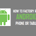 How to reset any android phone ?