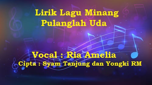 Lirik Lagu Minang Pulanglah Uda - Ria Amelia