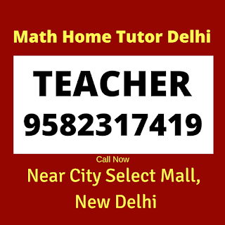 Best Maths Tutors for Home Tuition in Near City Select Mall. Call: 9582317419