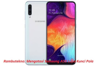 Cara Mengatasi Samsung Galaxy A50 Lupa Kunci Pola