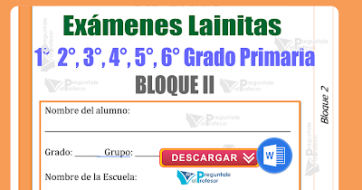 Exámenes Lainitas 1°, 2°, 3°, 4°, 5°, 6° Grado primaria Bloque II