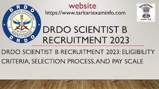 DRDO Scientist B Recruitment 2023: Eligibility Criteria, Selection Process, and Pay Scale