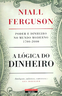 NIALL FERGUSON - A LÓGICA DO DINHEIRO