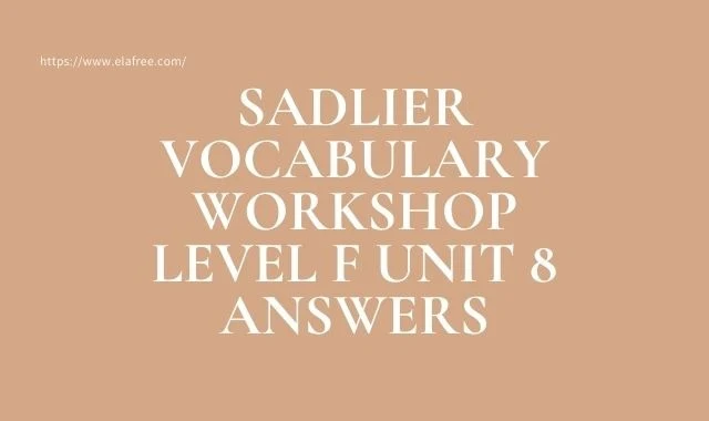 Sadlier Vocabulary Workshop Level F Unit 8 Answers